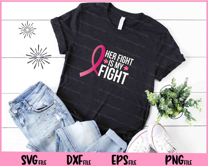 Her Fight Is My Fight Breast Cancer Svg Cutting Printable Files  - Premium Cutting Files in SVG, PNG & EPS Formats - Premium SVG Cutting Files for Crafts