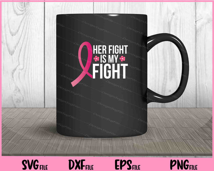 Her Fight Is My Fight Breast Cancer Svg Cutting Printable Files  - Premium Cutting Files in SVG, PNG & EPS Formats - Premium SVG Cutting Files for Crafts