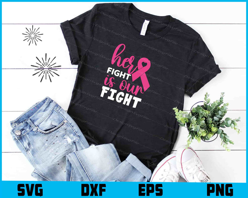 Her Fight Is Our Fight t shirt
