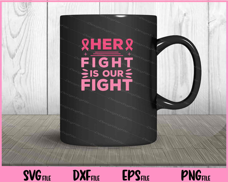 Her Fight Is Our Fight mug