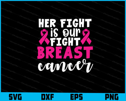 Her Fight Is Our Fight Breast Cancer Svg Cutting Printable File  - Premium Cutting Files in SVG, PNG & EPS Formats - Premium SVG Cutting Files for Crafts