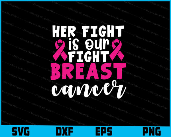 Her Fight Is Our Fight Breast Cancer Svg