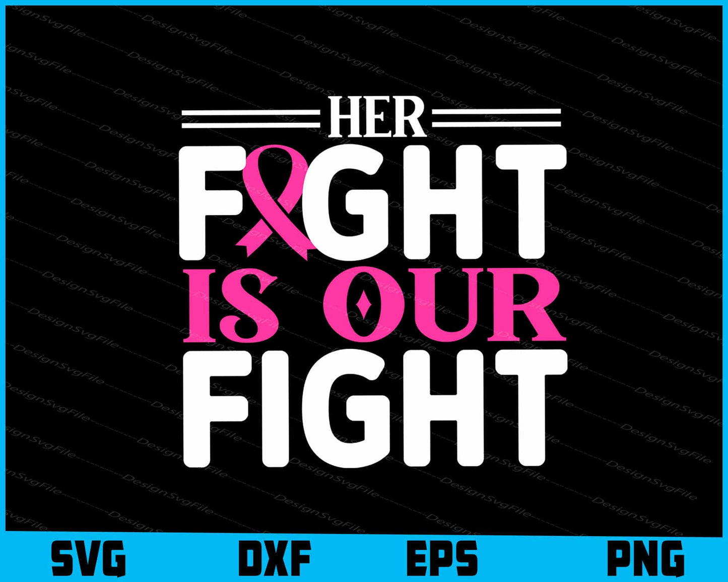 Her Fight Is Our Fight Breast Cancer