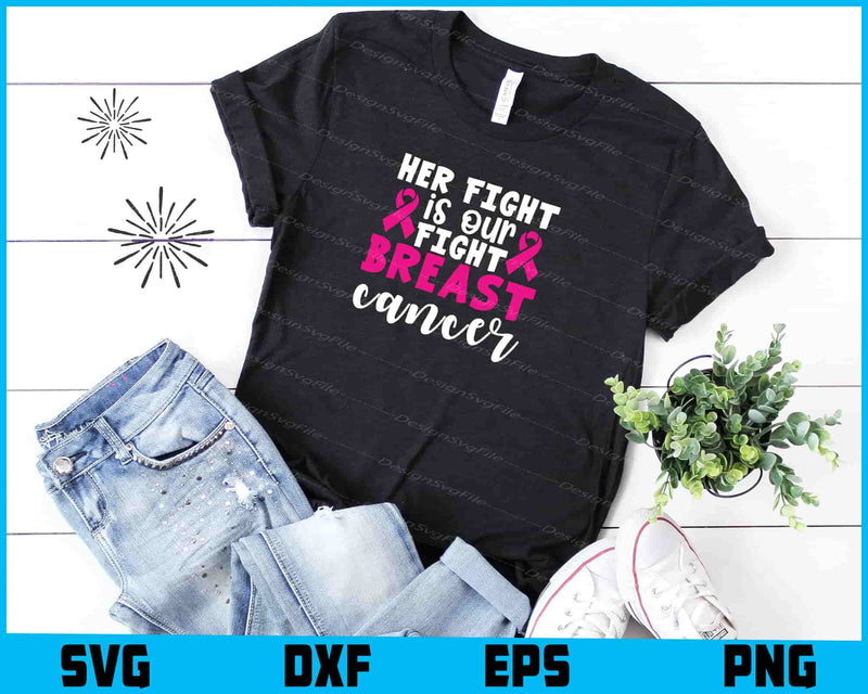 Her Fight Is Our Fight Breast Cancer shirt