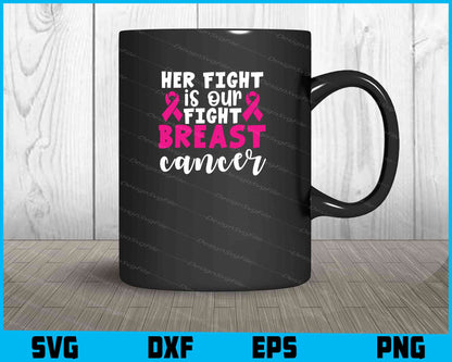 Her Fight Is Our Fight Breast Cancer Svg Cutting Printable File  - Premium Cutting Files in SVG, PNG & EPS Formats - Premium SVG Cutting Files for Crafts