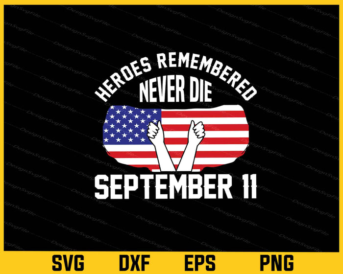 Heroes Rememberred Never Die September Svg Cutting Printable File  - Premium Cutting Files in SVG, PNG & EPS Formats - Premium SVG Cutting Files for Crafts