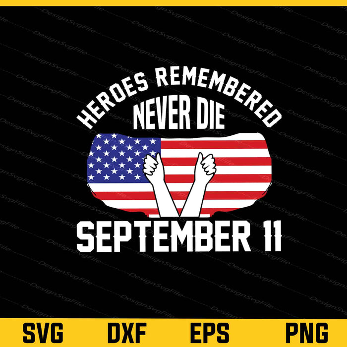 Heroes Rememberred Never Die September Svg Cutting Printable File  - Premium Cutting Files in SVG, PNG & EPS Formats - Premium SVG Cutting Files for Crafts