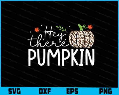 Hey There Pumpkin SVG PNG Digital Printable File  - Premium Cutting Files in SVG, PNG & EPS Formats - Premium SVG Cutting Files for Crafts