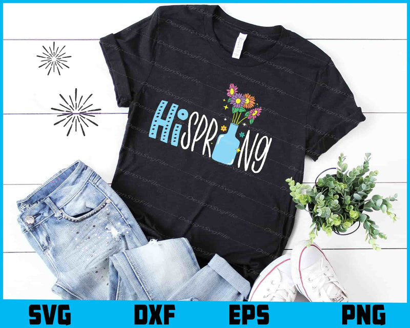 Hi Spring SVG, Flowers t shirt