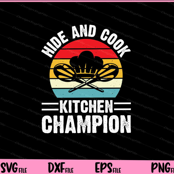 Hide And Cook Kitchen Champion Svg Cutting Printable Files  - Premium Cutting Files in SVG, PNG & EPS Formats - Premium SVG Cutting Files for Crafts