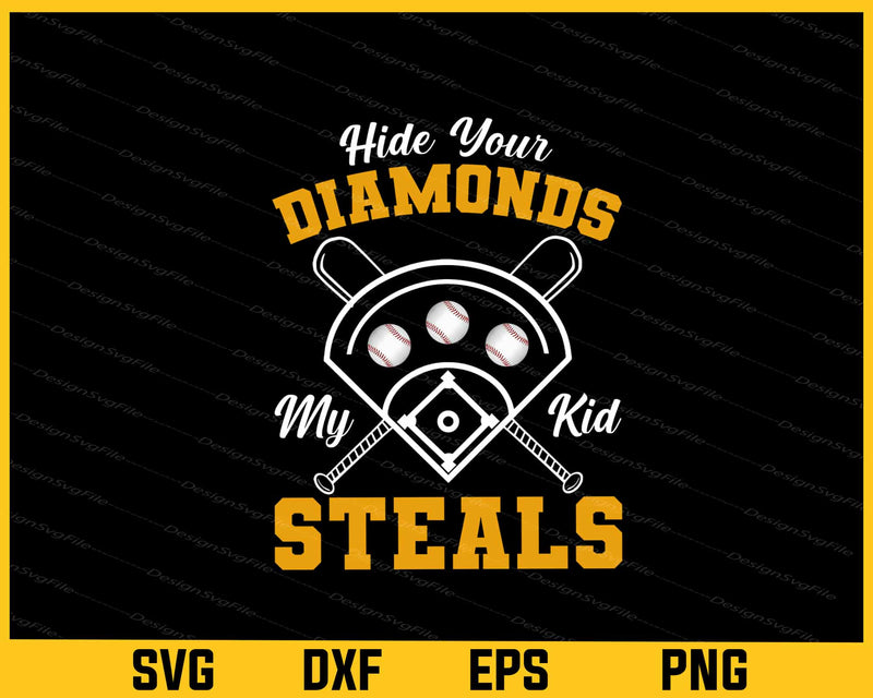 Hide Your Diamonds My Kid Steals Baseball Svg Cutting Printable File