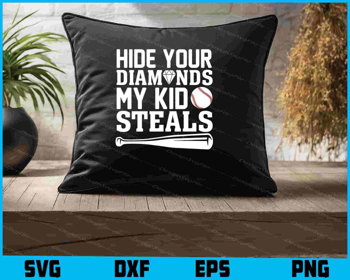 Hide Your Diamonds My Kid Steals Baseball SVG