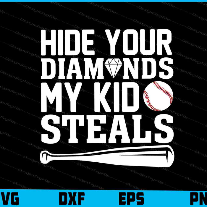 Hide Your Diamonds My Kid Steals Baseball SVG