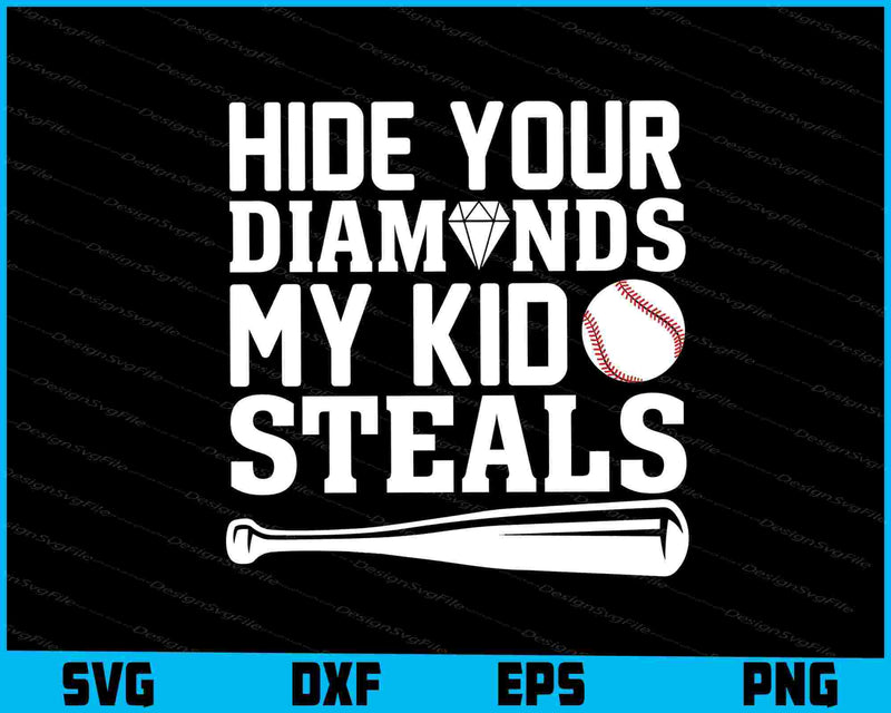 Hide Your Diamonds My Kid Steals Baseball SVG