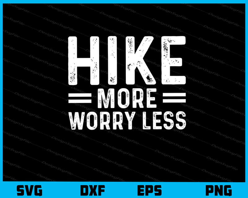 Hike More Worry Less svg