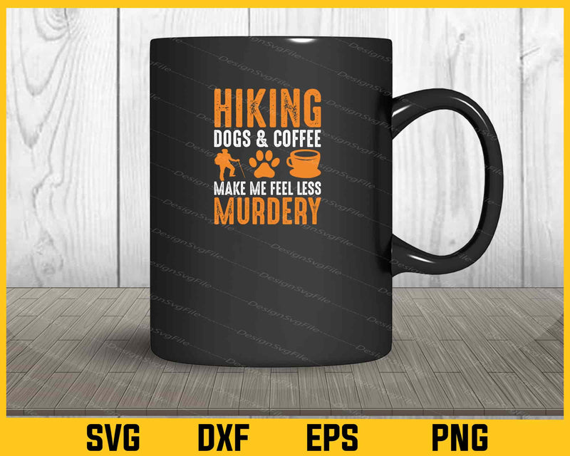 Hiking Dog’s & Coffee Make Me Murdery mug