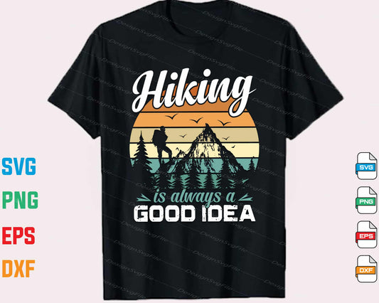 Hiking Is Always A Good Idea Svg Cutting Printable File  - Premium Cutting Files in SVG, PNG & EPS Formats - Premium SVG Cutting Files for Crafts