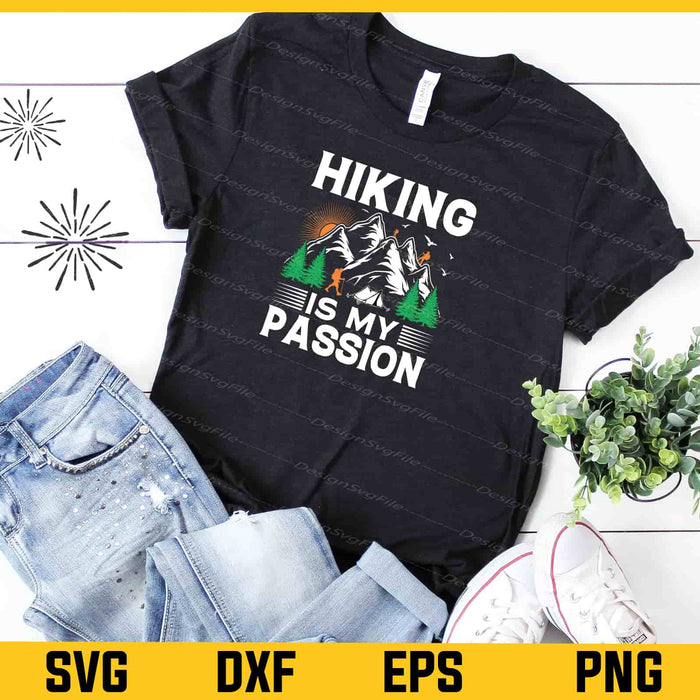Hiking Is My Passion Svg Cutting Printable File  - Premium Cutting Files in SVG, PNG & EPS Formats - Premium SVG Cutting Files for Crafts