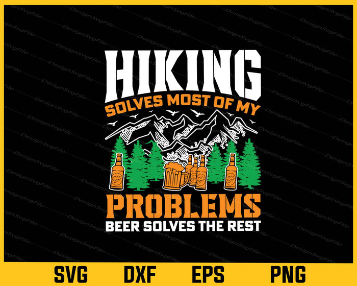Hiking Solves Most Of My Problems Beer Svg Cutting Printable File  - Premium Cutting Files in SVG, PNG & EPS Formats - Premium SVG Cutting Files for Crafts