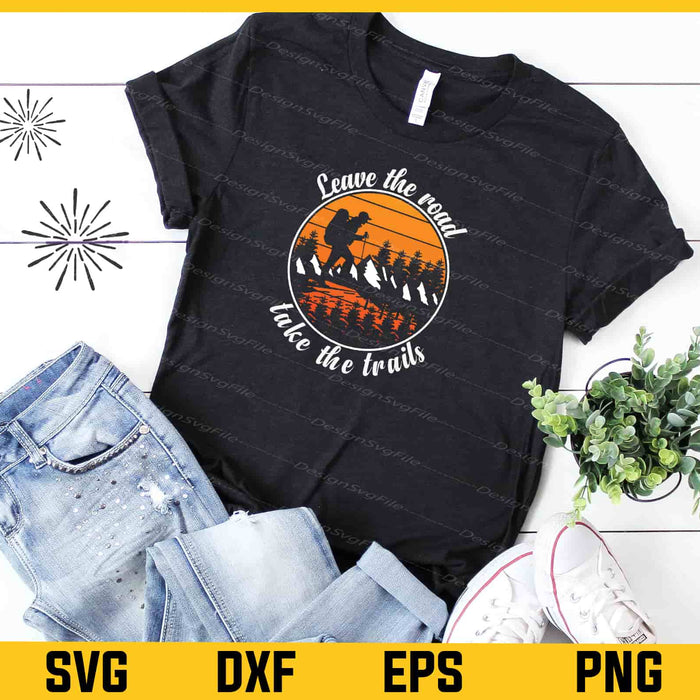 Hiking Vintage Leave The Road Take The Trails Svg Cutting Printable File  - Premium Cutting Files in SVG, PNG & EPS Formats - Premium SVG Cutting Files for Crafts