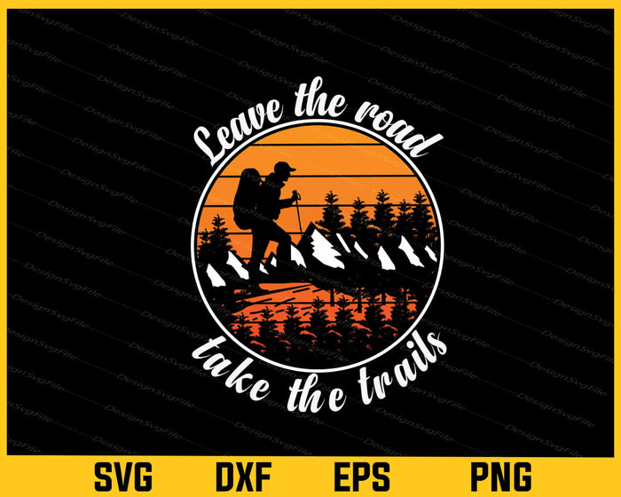 Hiking Vintage Leave The Road Take The Trails Svg Cutting Printable File  - Premium Cutting Files in SVG, PNG & EPS Formats - Premium SVG Cutting Files for Crafts