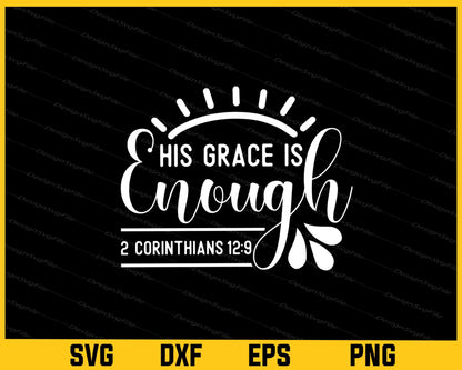 His Grace Is Enough 2 Corinthians 129 Svg Cutting Printable File  - Premium Cutting Files in SVG, PNG & EPS Formats - Premium SVG Cutting Files for Crafts