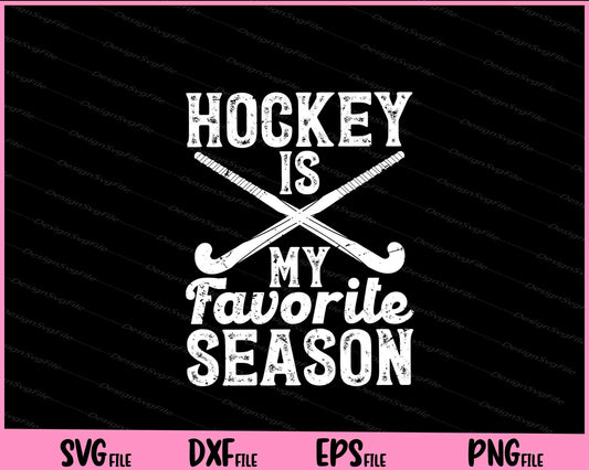 Hockey Is My Favorite Season Svg Cutting Printable Files  - Premium Cutting Files in SVG, PNG & EPS Formats - Premium SVG Cutting Files for Crafts