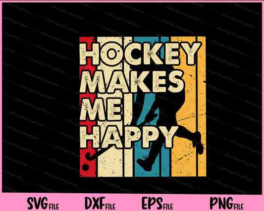 Hockey Makes Me Happy vintage Svg Cutting Printable Files  - Premium Cutting Files in SVG, PNG & EPS Formats - Premium SVG Cutting Files for Crafts