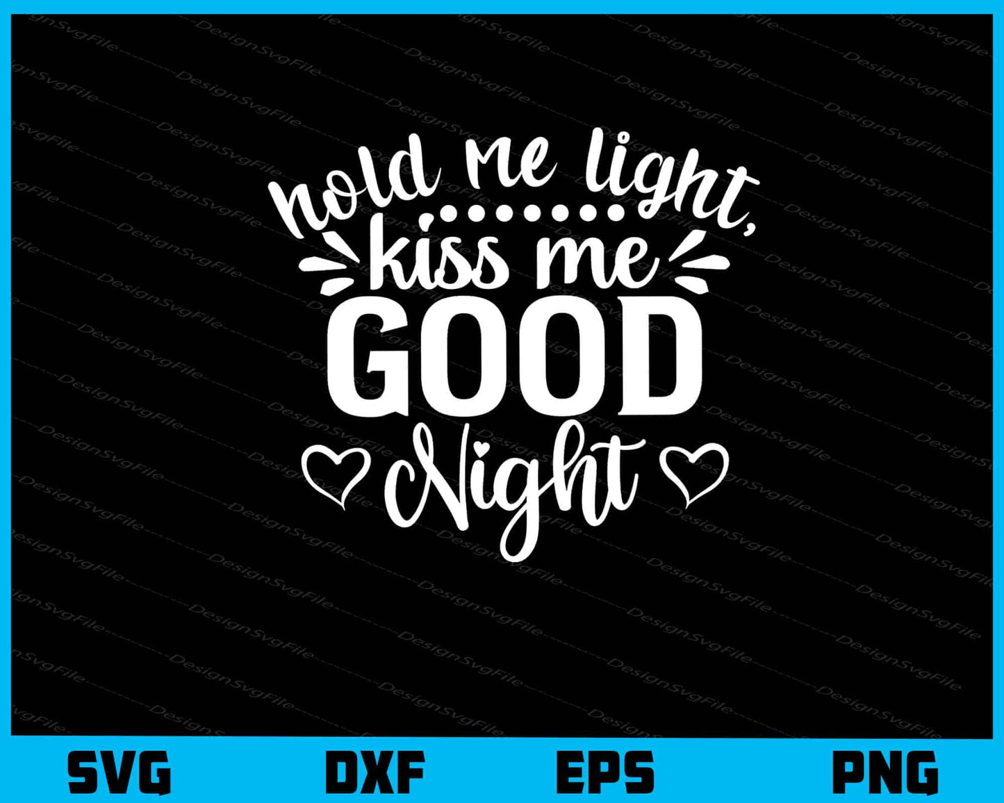 Hold Me Light Kiss Me Good Night Svg Cutting Printable File  - Premium Cutting Files in SVG, PNG & EPS Formats - Premium SVG Cutting Files for Crafts