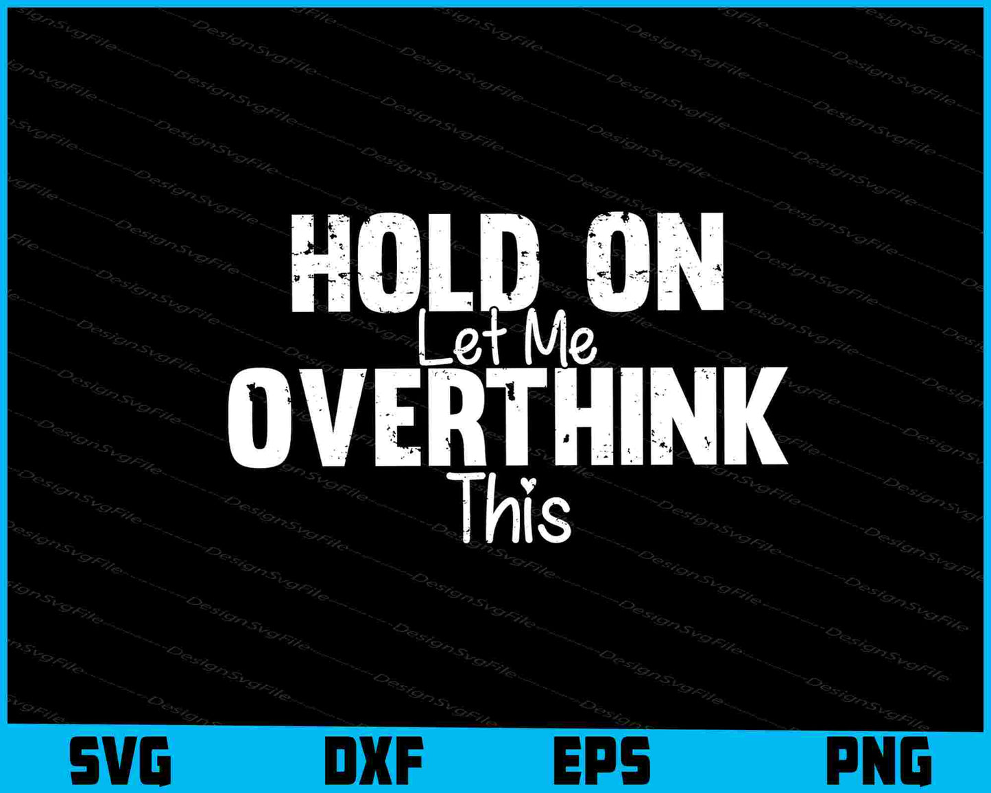 Hold On Let Me Overthink This Halloween SVG PNG Design Funny Quotes files  - Premium Cutting Files in SVG, PNG & EPS Formats - Premium SVG Cutting Files for Crafts