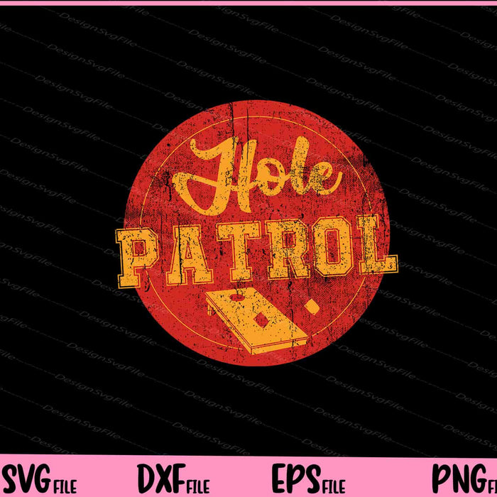 Hole Patrol Cornhole Game Svg Cutting Printable Files  - Premium Cutting Files in SVG, PNG & EPS Formats - Premium SVG Cutting Files for Crafts
