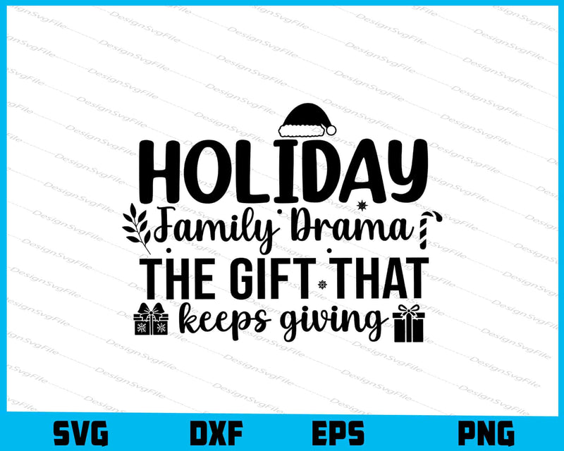 Holiday Family Drama The Gift That Keeps Giving SVG