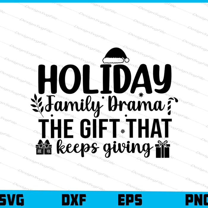 Holiday Family Drama The Gift That Keeps Giving SVG