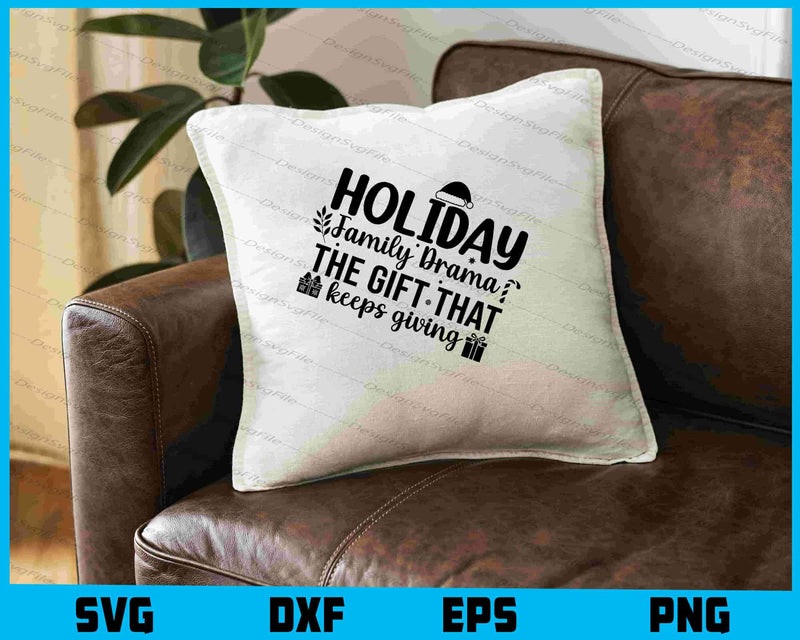 Holiday Family Drama The Gift That Keeps Giving SVG