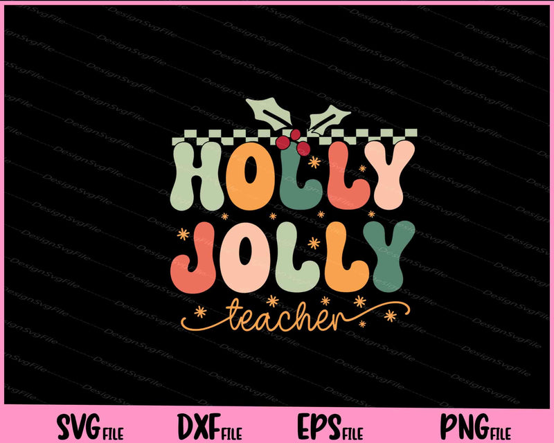 Holly Jolly Teacher Christmas Retro Svg Cutting Printable Files  - Premium Cutting Files in SVG, PNG & EPS Formats - Premium SVG Cutting Files for Crafts