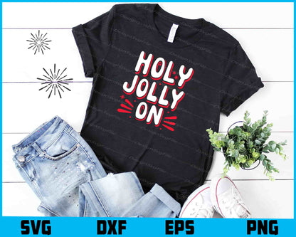 Holy Jolly On Christmas Svg Cut File for Cricut png Sublimation Print  - Premium Cutting Files in SVG, PNG & EPS Formats - Premium SVG Cutting Files for Crafts