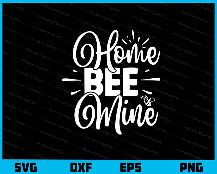 Home Bee Mine Svg Cutting Printable File  - Premium Cutting Files in SVG, PNG & EPS Formats - Premium SVG Cutting Files for Crafts