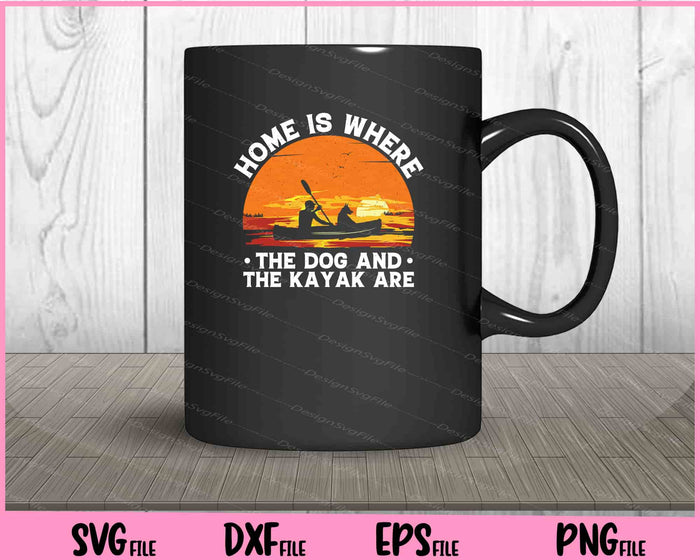 Home Is Where The Dog And Kayak Svg Cutting Printable Files  - Premium Cutting Files in SVG, PNG & EPS Formats - Premium SVG Cutting Files for Crafts