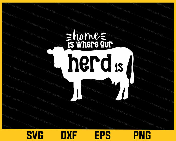 Home Is Where The Herd Is Cow Svg Cutting Printable File  - Premium Cutting Files in SVG, PNG & EPS Formats - Premium SVG Cutting Files for Crafts