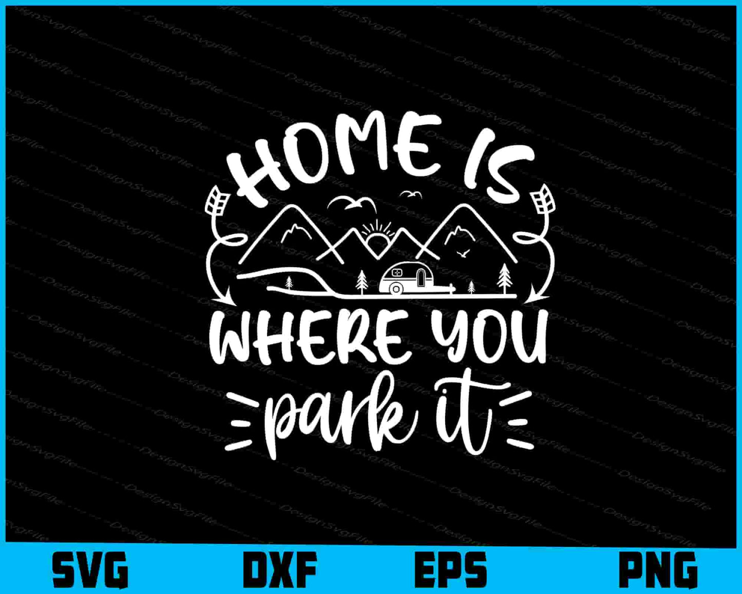 Home Is Where You Park It Svg Png Dxf Digital Cutting File  - Premium Cutting Files in SVG, PNG & EPS Formats - Premium SVG Cutting Files for Crafts