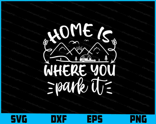 Home Is Where You Park It Svg Png Dxf Digital Cutting File  - Premium Cutting Files in SVG, PNG & EPS Formats - Premium SVG Cutting Files for Crafts