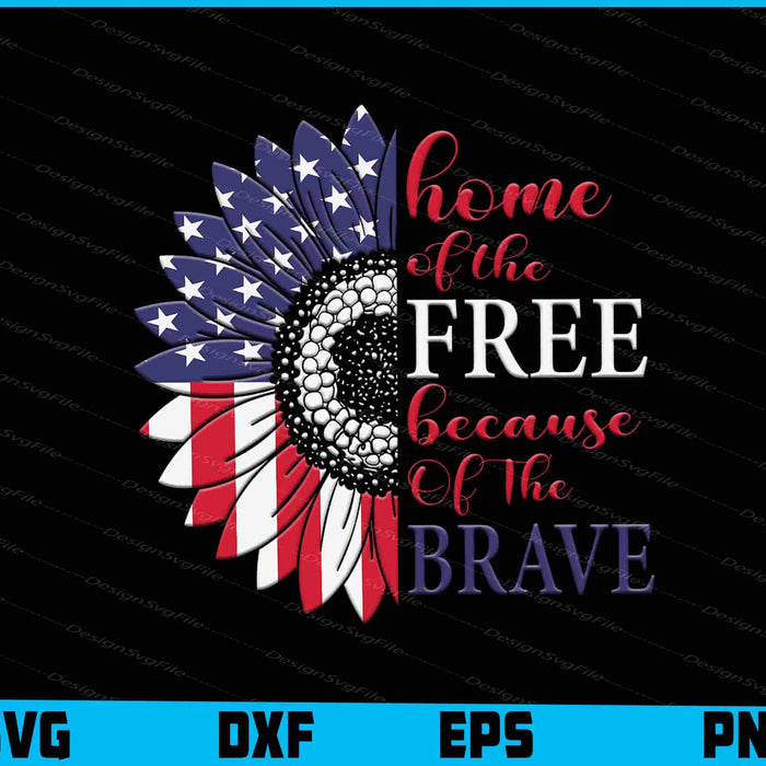 Home Of The Free Because Of The Brave SVG