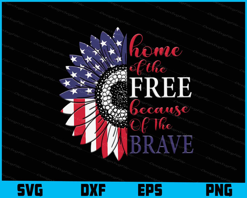 Home Of The Free Because Of The Brave SVG