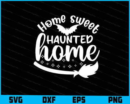 Home Sweet Haunted Home Halloween Svg Cutting Printable File  - Premium Cutting Files in SVG, PNG & EPS Formats - Premium SVG Cutting Files for Crafts