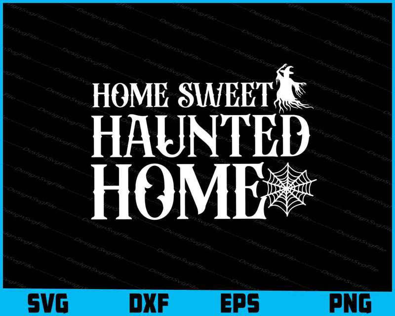 Home Sweet Haunted Home Halloween