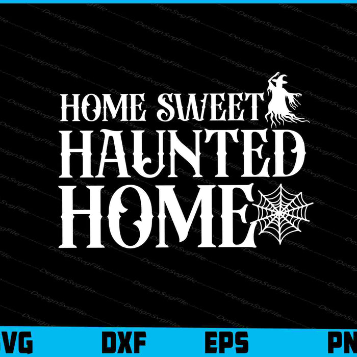 Home Sweet Haunted Home Halloween