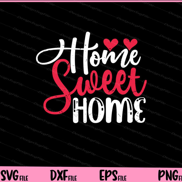 Home Sweet Home Svg Cutting Printable Files  - Premium Cutting Files in SVG, PNG & EPS Formats - Premium SVG Cutting Files for Crafts