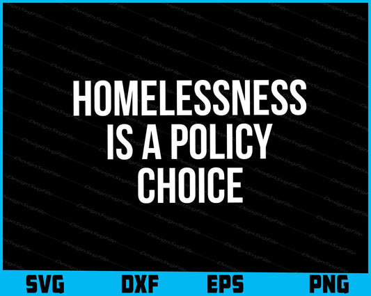 Homelessness Is A Policy Choice SVG