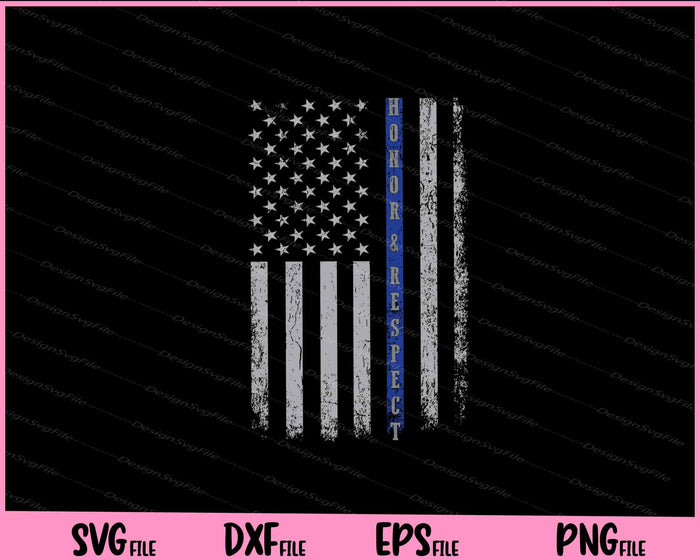 Honor & Respect Police Officer Thin Blue Line Flag Svg Cutting Printable File  - Premium Cutting Files in SVG, PNG & EPS Formats - Premium SVG Cutting Files for Crafts