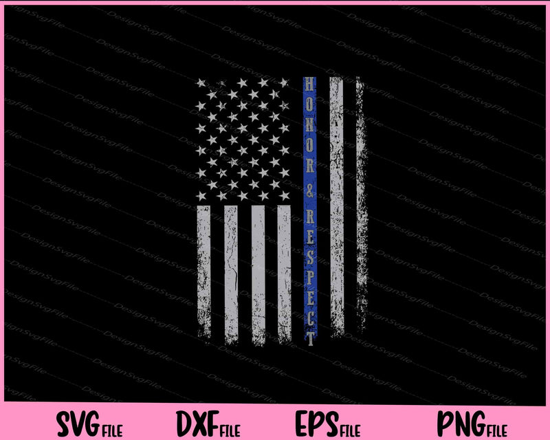 Honor & Respect Police Officer Thin Blue Line Flag svg